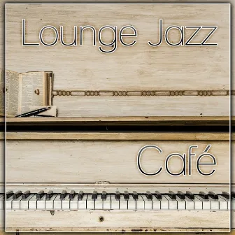 Lounge Jazz Café - Mellow Jazz, Calming Jazz Sounds, Cafe Restaurant, Piano Bar, Dinner Time by Parisian Piano Music Zone