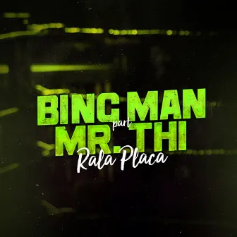 Rala Placa by Bing Man