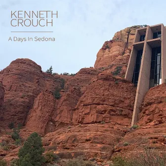 A DAYS IN SEDONA by Kenneth Crouch