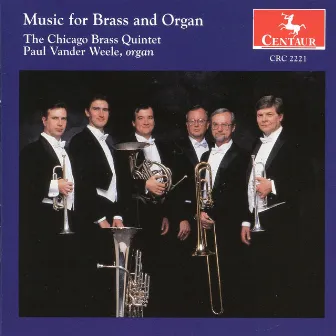 The Chicago Brass Quintet: Music for Brass and Organ by Chicago Brass Quintet