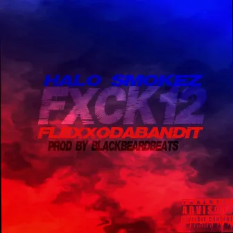 FXCK 12 by Halo Smokez