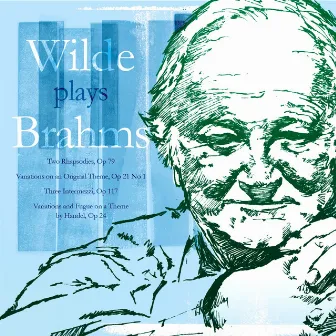 Wilde Plays Brahms: Two Rhapsodies, Variations on an Original Theme, Three Intermezzi by David Wilde