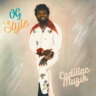 O.G. STYLE by Cadillac Muzik