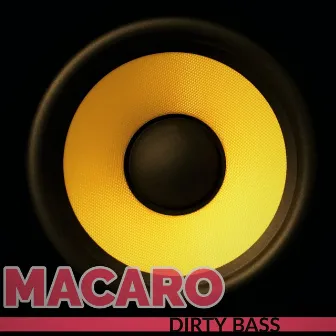 Dirty Bass by Macaro