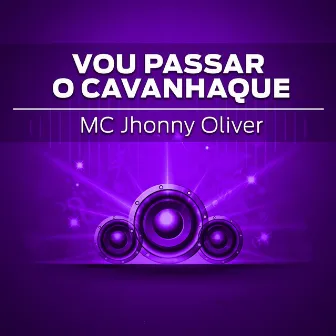 Vou Passar o Cavanhaque by MC Jhonny Oliver