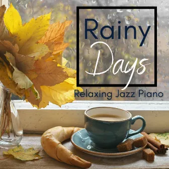 Rainy Days - Relaxing Jazz Piano by Relaxing Piano Crew