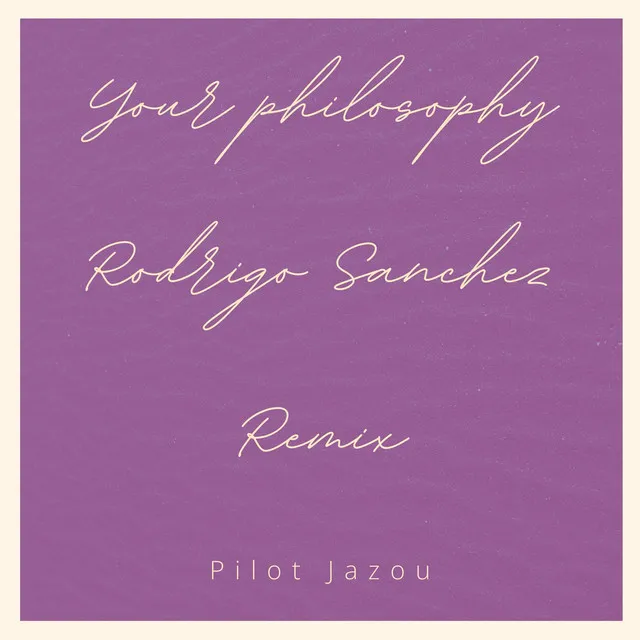 Your philosophy - Rodrigo Sanchez Remix