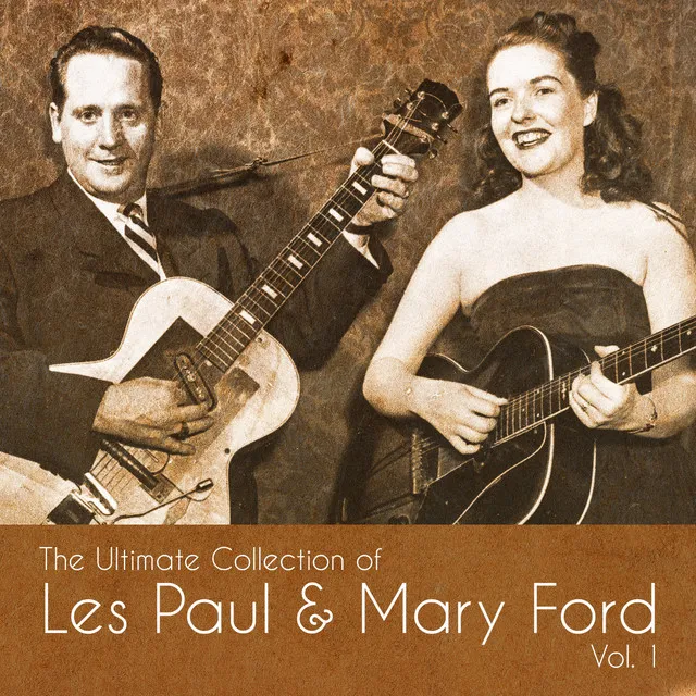 The Ultimate Collection of Les Paul & Mary Ford, Vol. 1