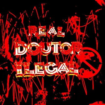 Real Doutor Ilegal by Axsun