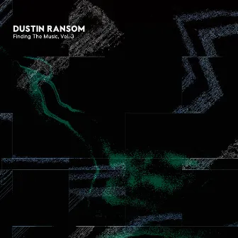 Finding the Music, Vol. 3 by Dustin Ransom