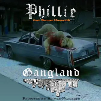 Gangland by Phillie