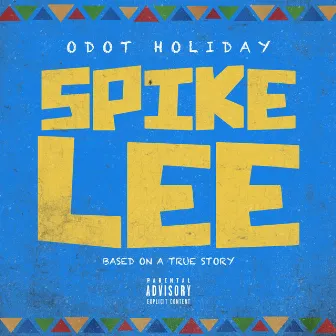 Spike Lee: Based on a True Story by O Dot Holiday