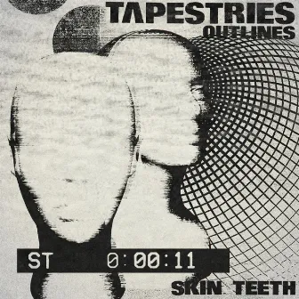 Tapestries by Skin Teeth