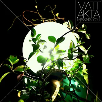 Missing You - EP by Matt Akita