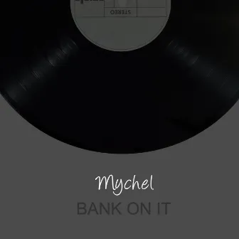 Bank on It by Mychel