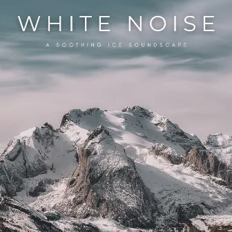 White Noise: A Soothing Ice Soundscape by New Sounds Of Nature