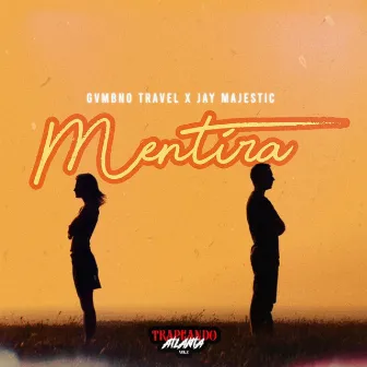 Mentira / Gvmbno Travel /Jay Majestic by Gvmbno Travel