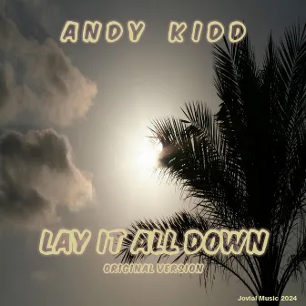 Lay it all down by Andy Kidd