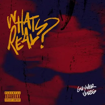 What's Real by Gunner Jules