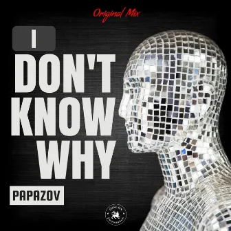 I Don't Know Why (Original Mix) by Papazov