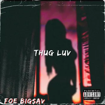 Thug Luv by FOE BigSav