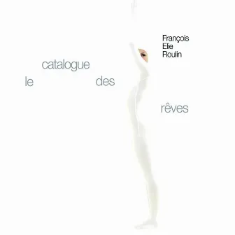 Le catalogue des rêves by François Elie Roulin