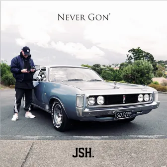 Never Gon' by JSH.