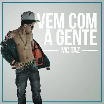 Vem Com a Gente by Mc Taz