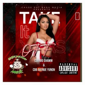 Take It Off by CDB Big $haww