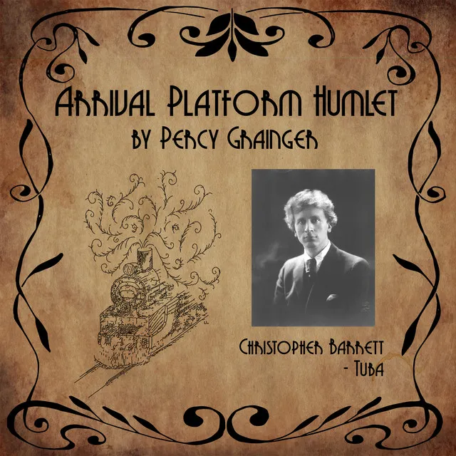 Percy Grainger: Arrival Platform Humlet for Solo Tuba (Live)