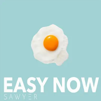 Easy Now by Sawyer