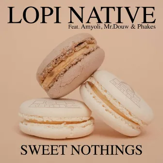 Sweet Nothings by Lopi Native