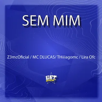 Sem Mim by Z3mcOficial