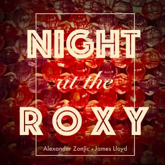 Night at The Roxy by James Lloyd