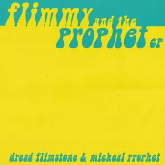 Flimmy & The Prophets EP by Dread Flimstone