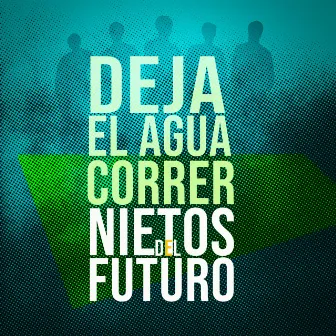 Deja el Agua Correr by Nietos del Futuro