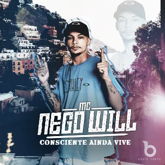 Consciente Ainda Vive by MC Nego Will