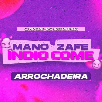 Mano Zafe Índio Come (Arrochadeira) by cjnobeat