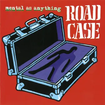 Road Case by Mental As Anything