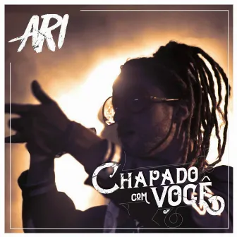 Chapado Com Você by Ari