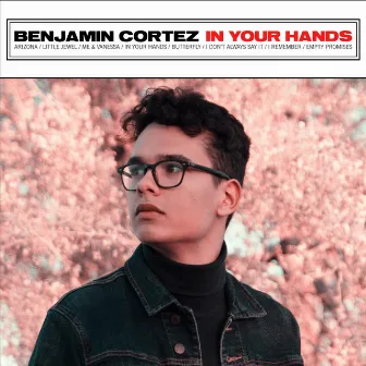 In Your Hands by Benjamin Cortez