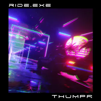 RIDE.EXE by Thumpr