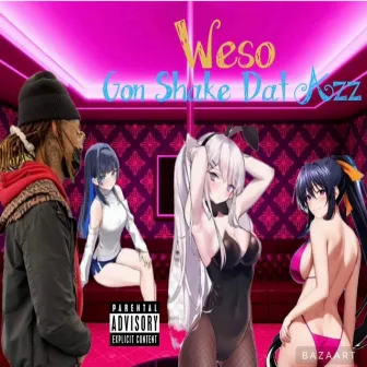 Gon Shake Dat Azz by Weso