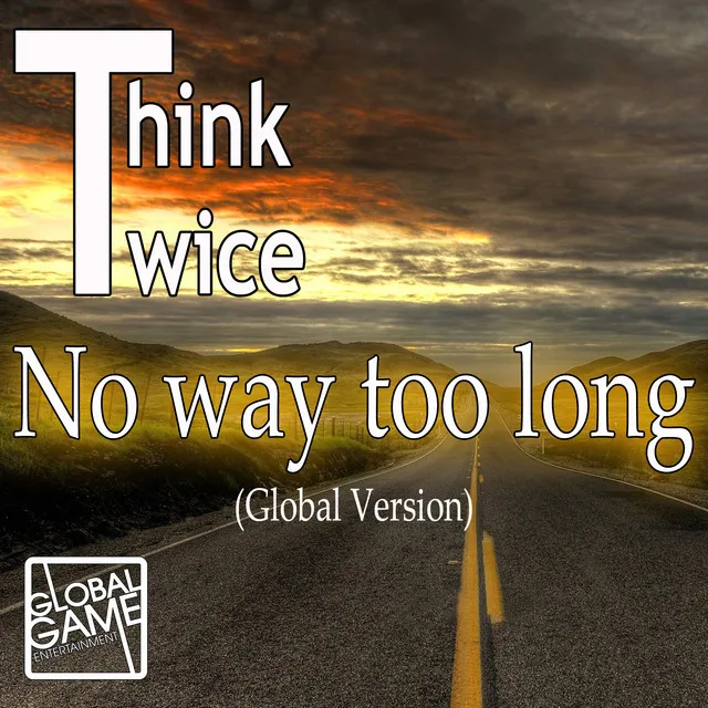 No Way Too Long - Global Version