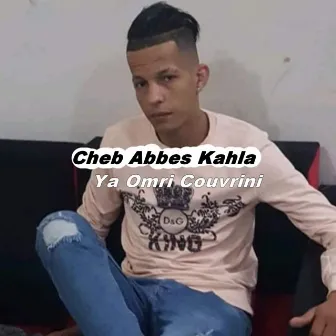 Ya Omri Couvrini by Cheb Abbes Kahla