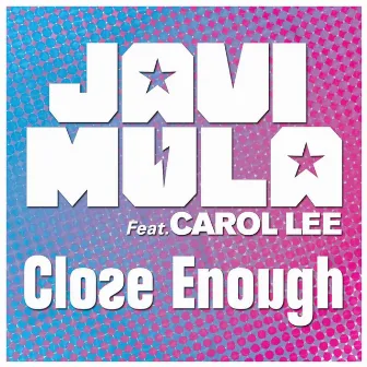 Close Enough by Javi Mula