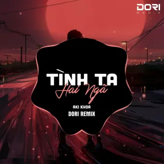 Tình Ta Hai Ngã (DORI Remix) - Là Vì Em Đã Rời Xa Anh Đấy Remix by DORI MEDIA