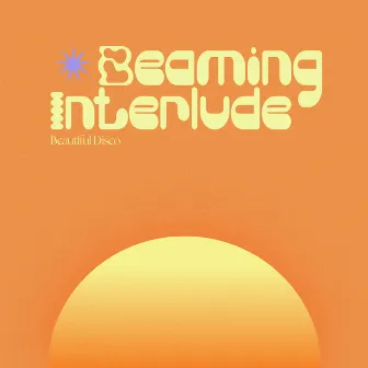 Beaming Interlude by Beautiful Disco