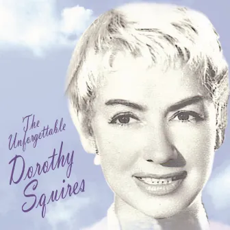 The Unforgettable Dorothy Squires by Dorothy Squires