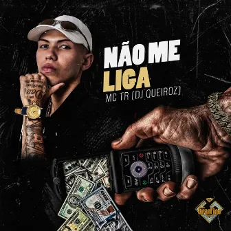 Não Me Liga by MC TR